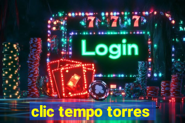 clic tempo torres