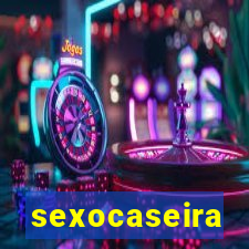 sexocaseira