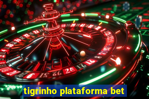 tigrinho plataforma bet