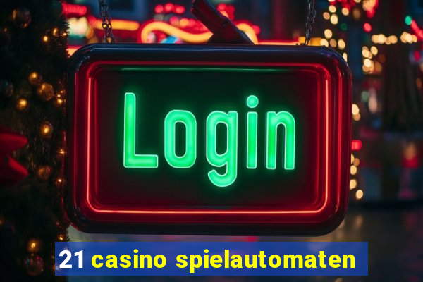 21 casino spielautomaten