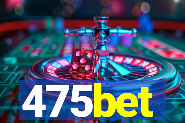 475bet