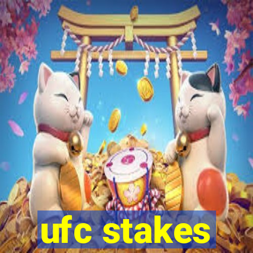 ufc stakes