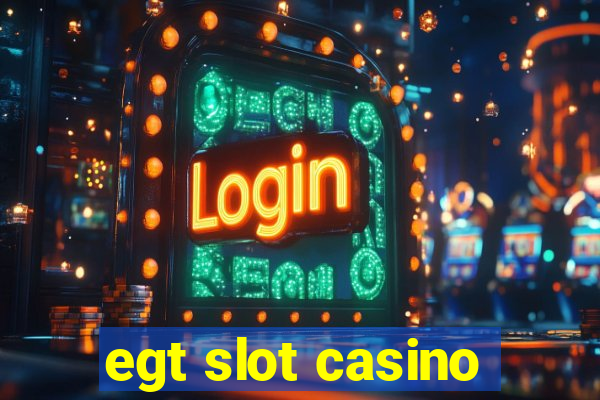 egt slot casino