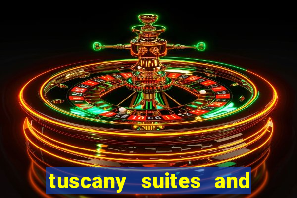 tuscany suites and casino las vegas