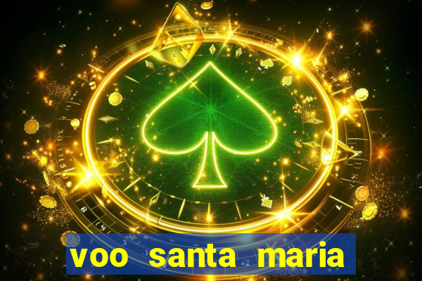 voo santa maria sao paulo