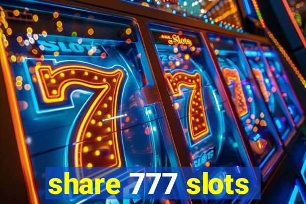 share 777 slots