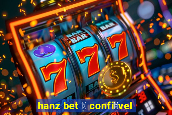 hanz bet 茅 confi谩vel