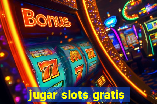 jugar slots gratis