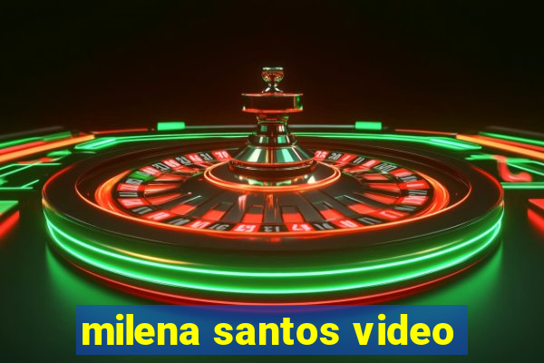 milena santos video