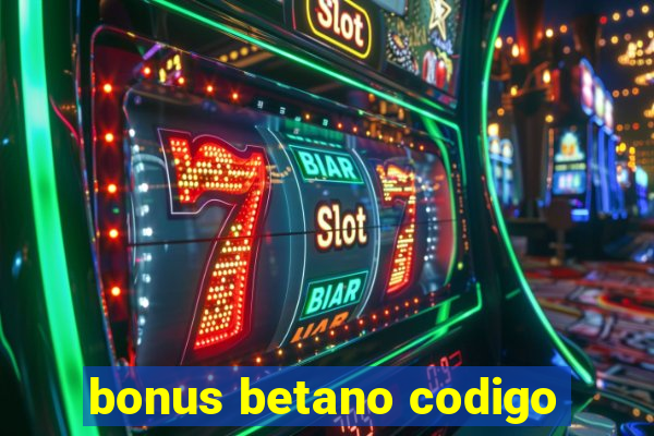 bonus betano codigo