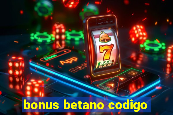 bonus betano codigo