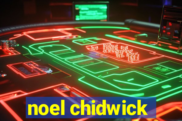 noel chidwick