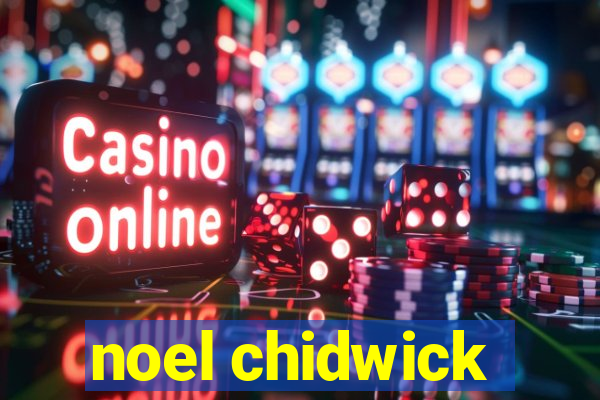 noel chidwick