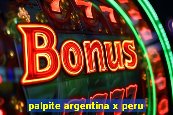 palpite argentina x peru