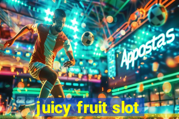 juicy fruit slot