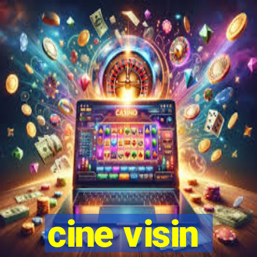 cine visin