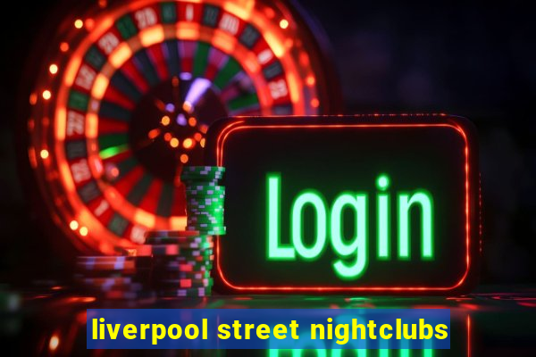 liverpool street nightclubs