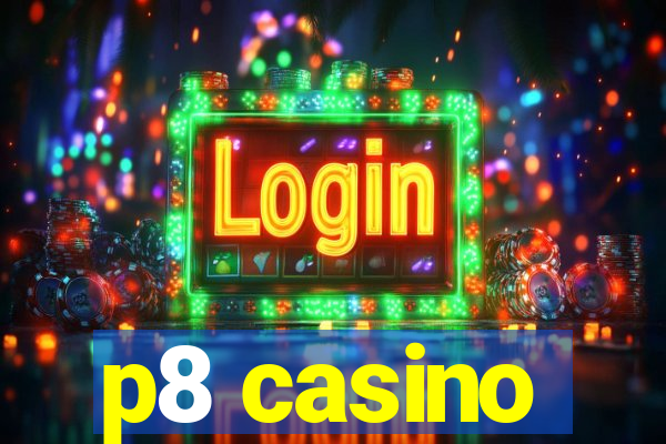 p8 casino