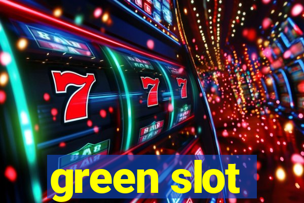 green slot