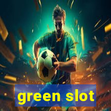 green slot