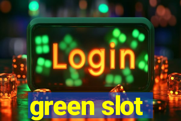 green slot