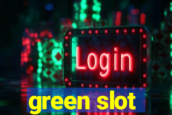 green slot