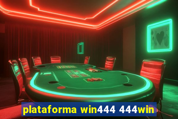 plataforma win444 444win