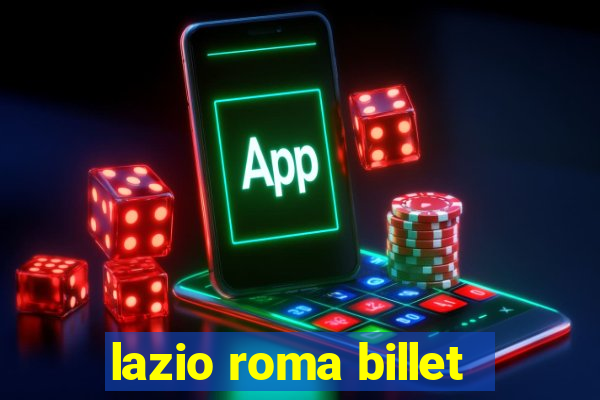 lazio roma billet