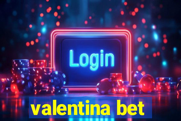 valentina bet