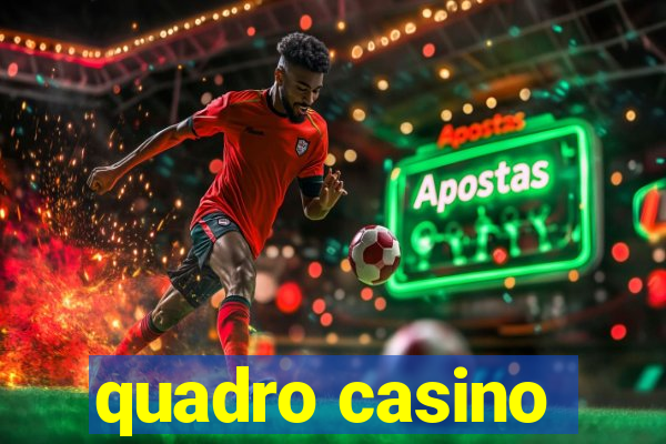 quadro casino