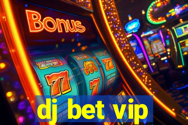 dj bet vip