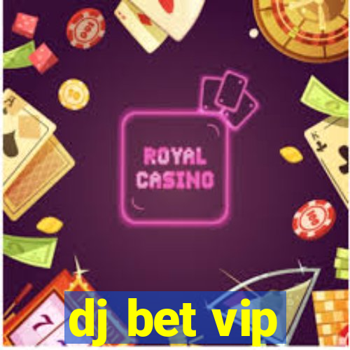 dj bet vip