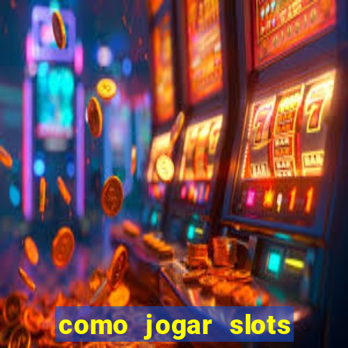 como jogar slots sem perder