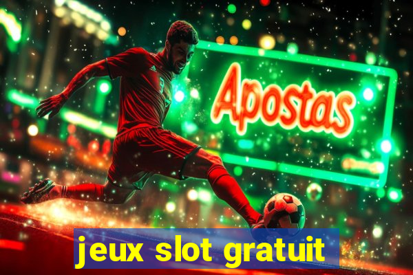 jeux slot gratuit