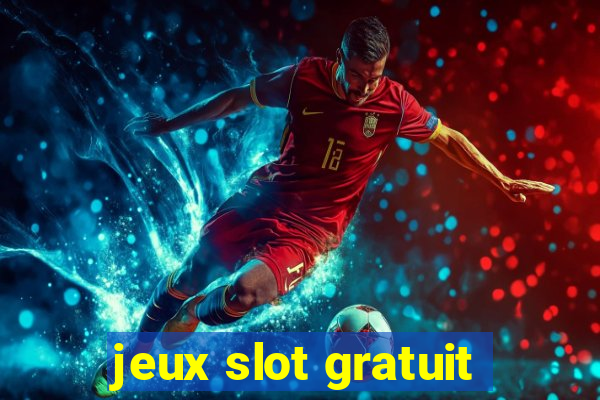 jeux slot gratuit