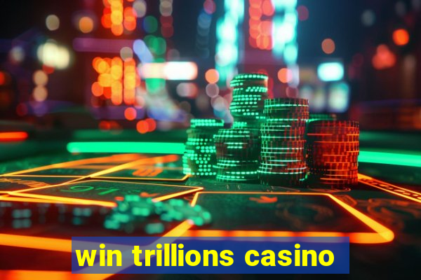 win trillions casino