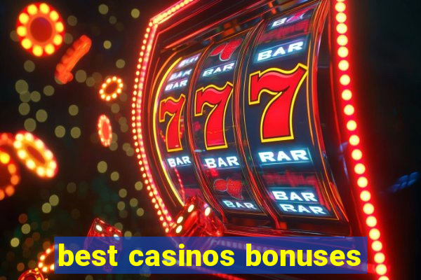 best casinos bonuses