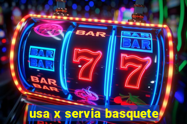 usa x servia basquete