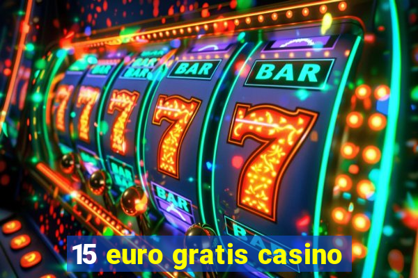 15 euro gratis casino