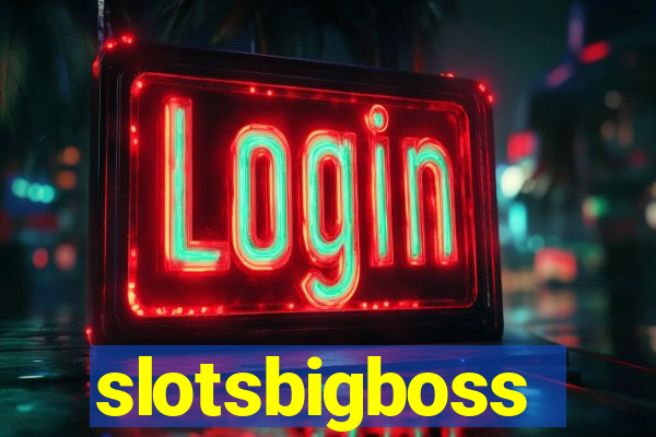 slotsbigboss