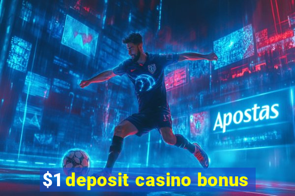 $1 deposit casino bonus