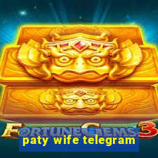 paty wife telegram