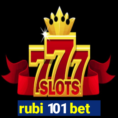 rubi 101 bet