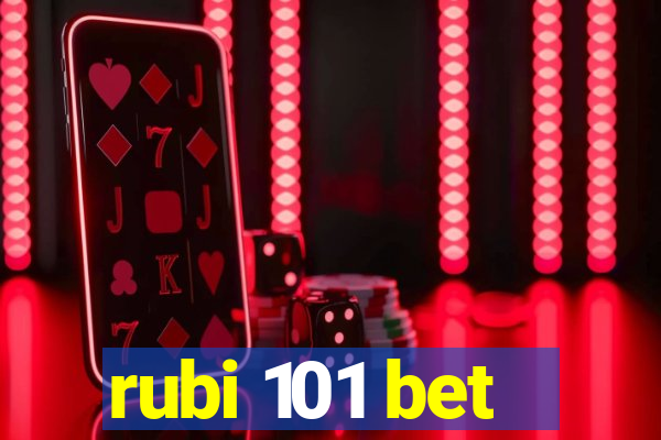 rubi 101 bet