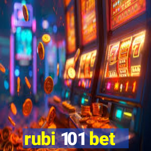 rubi 101 bet