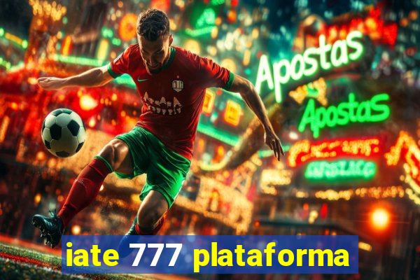 iate 777 plataforma