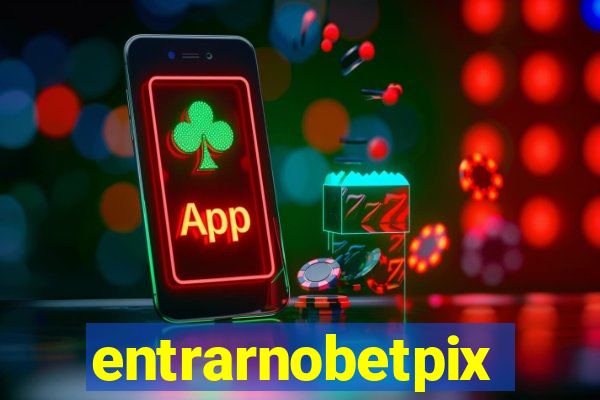 entrarnobetpix