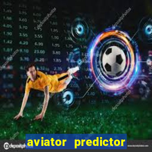 aviator predictor v4.0 download