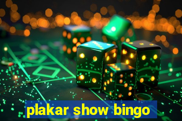 plakar show bingo