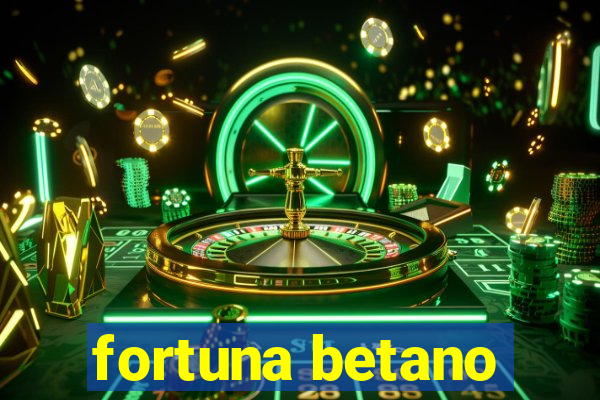 fortuna betano